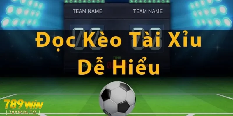 Kèo tài xỉu 789Win